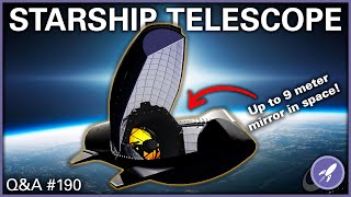 Turning Starship into 9m Telescope, Lunar Gravitational Lens, Robotic Exploration | Q&A 190