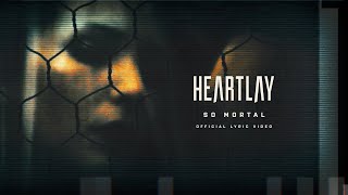 Heartlay - So Mortal (Official Lyric Video)