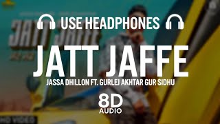 Jatt Jaffe (8D AUDIO) Jassa Dhillon | Gurlej Akhtar | Gur Sidhu | New Punjabi Song 2020