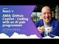 AMA: GitHub Copilot - Coding with an AI pair programmer