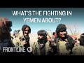 What is the Recent Fighting in Yemen About? | FRONTLINE Q&A