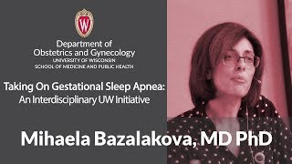 Mihaela Bazalakova MD PhD: Taking On Gestational Sleep Apnea