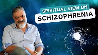 Schizophrenia from a Spiritual Perspective