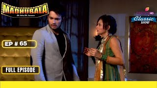 Madhu Offends Rk'S Feeling | Madhubala – Ek Ishq Ek Junoon | Full Episode | Ep. 65