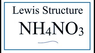How to Draw the Lewis Dot Structure for NH4NO3: Ammonium nitrate