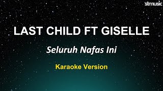 Seluruh Nafas Ini - Last Child Feat Giselle (Karaoke)