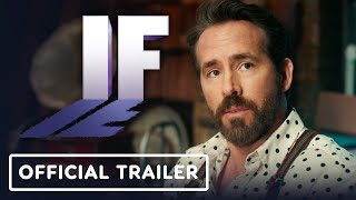 IF -  Final Trailer (2024) Ryan Reynolds, John Krasinski, Cailey Fleming
