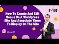 How To Create And Edit Menus On A Wordpress Site And Associate Them To Display On The Site: IVBS