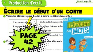 Écrire le début d'un conte ( page 42 )le trésor des mots CM2( cahier d'activités )production d'écrit