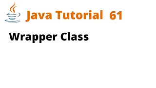Java Tutorial 61 - Wrapper Class