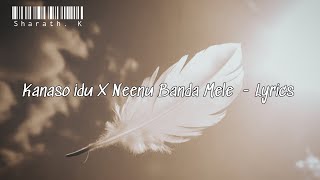 Kanaso idu X Neenu Banda Mele  - Lyrics Video /Cheluvina Chittara/Krishna / @suraj_km@sharath.k