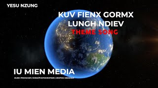 Kuv Fienx Gormx Lungh Ndiev - THEME SONG