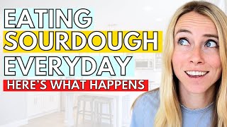 Eating Sourdough Everyday [Here's What Happens]