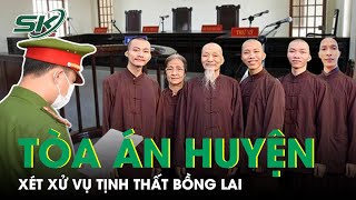 Tại Sao Tòa Án Huyện Đức Hòa Lại Xét Xử Vụ Tịnh Thất Bồng Lai? | SKĐS