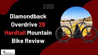 Diamondback Overdrive 29 Hardtail Mountain Bike Review