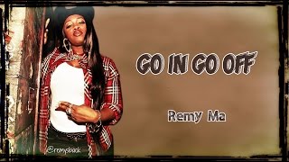 Remy Ma ~ Go In Go Off Lyrics