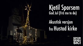 Kjetil Sporsem - God Jul (Frå me te de) - Akustisk versjon i Hustad kirke