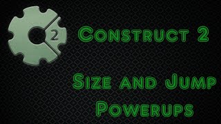 Construct 2 Tutorial - Size and Jump Powerups