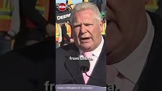 Doug Ford says Mexico is flooding Canada and the US with cheap products from China.