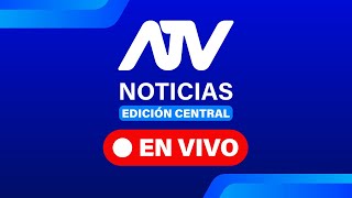 ATV Noticias Edición Central 💻 EN VIVO 📲 - Programa 31 de enero de 2025