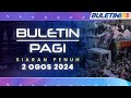 Buletin Pagi, 2 Ogos 2024