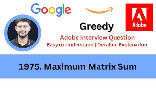 Solving LeetCode 1975  Maximum Matrix Sum | Greedy | Adobe Interview Question