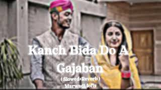 Kanch Bida Do A Gajaban (slowed + revered ) song marwadi 02