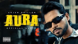 ARJAN DHILLON | AURA | OFFICIAL SONGS | LATEST PUNJABI SONGS 2025