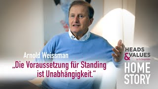 Voraussetzung für Standing ist Unabhängigkeit | feat. Arnold Weissman | HEADS \u0026 VALUES Home Story