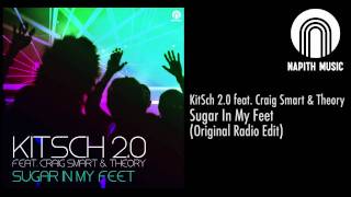 KitSch 2.0 feat. Craig Smart \u0026 Theory - Sugar In My Feet (Original Radio Edit)