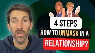 The 4 Steps of Unmasking in Relationships: Being True to Yourself and Your Partner - Part 1
