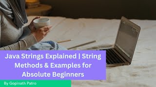 6. Java Strings Explained | String Methods & Examples for Absolute Beginners