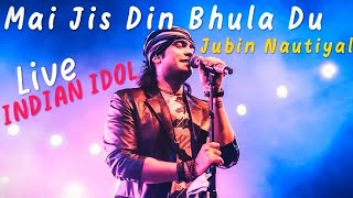Mai Jis Din Bhula Du Tera Pyar Dil Se, JUBIN NAUTIYAL Live song in |INDIAN IDOL|