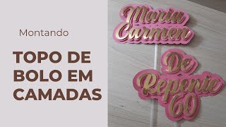 MONTANDO TOPO DE BOLO COM NOME EM CAMADAS 3D   (SEM SILHOUETTE E MÁQUINA DE CORTE)
