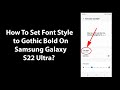 How To Set Font Style to Gothic Bold On Samsung Galaxy S22 Ultra?