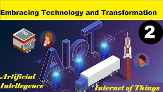 Embracing Technology and Transformation | AI and IoT
