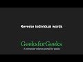Reverse individual words | GeeksforGeeks
