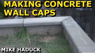 How I make concrete wall caps (Mike Haduck)