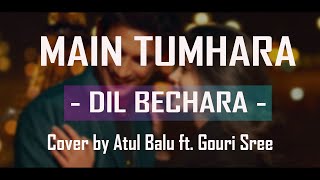 Tribute to Sushant Singh Rajput | Main Tumhara | Dil Bechara | Atul Balu ft. Gouri Sree