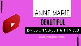 ANNE MARIE - BEAUTIFUL LYRICS ON SCREEN WITH VIDEO