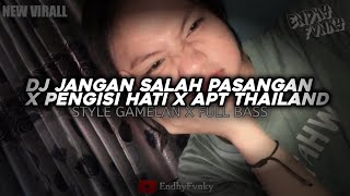 DJ JANGAN SALAH PASANGAN X PENGISI HATIKU X APT THAILAND || FULL BASS || DJ TIKTOK || EndhyFvnky