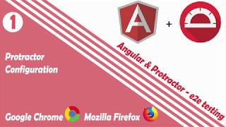 Protractor & Angular e2e testing tutorial - configurations for Google Chrome and Mozilla Firefox