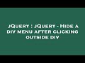 jQuery : jQuery - Hide a div menu after clicking outside div