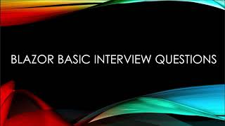 Blazor Basic Interview Questions and Answers