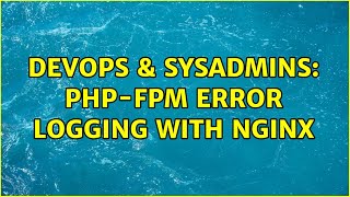 DevOps & SysAdmins: php-fpm error logging with nginx