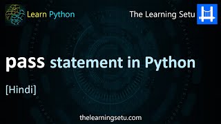 pass statement in Python (in Hindi) | The Learning Setu