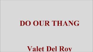 Valet Del Roy - DO OUR THANG