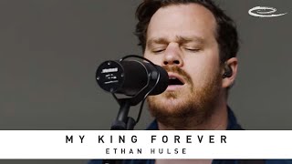 ETHAN HULSE - My King Forever: Song Session