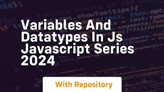 variables and datatypes in js javascript series 2024