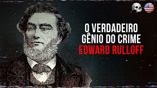 O Cérebro Mais Sombrio da História: Edward Rulloff | Documentário criminal